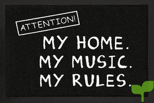 Attention. Felpudo My Home.My Music.My Rules.S